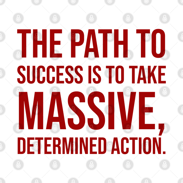 The path to success is to take massive, determined action - Motivational quote by InspireMe