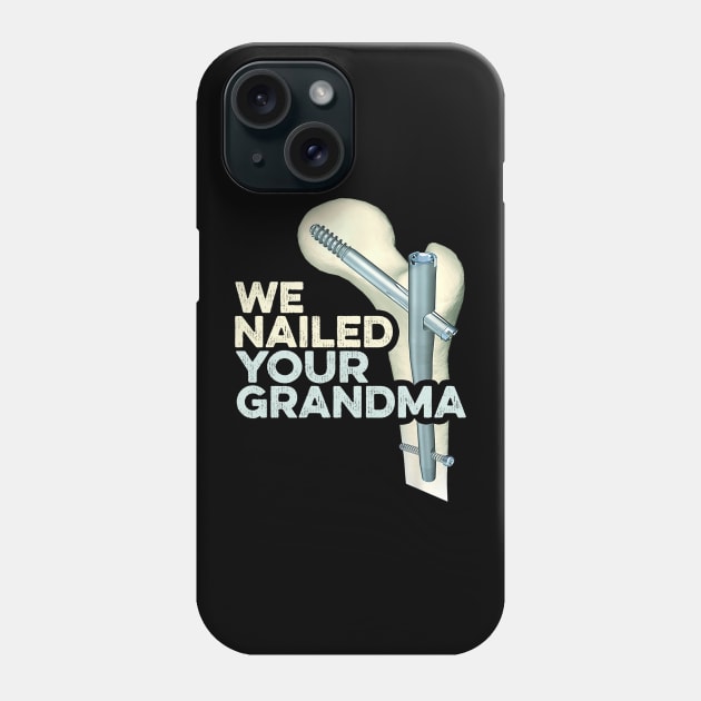 We Nailed Your GrandMa Phone Case by Vcormier