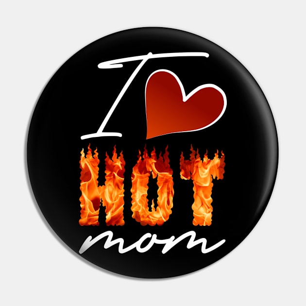 I love hot mom Pin by 66designer99