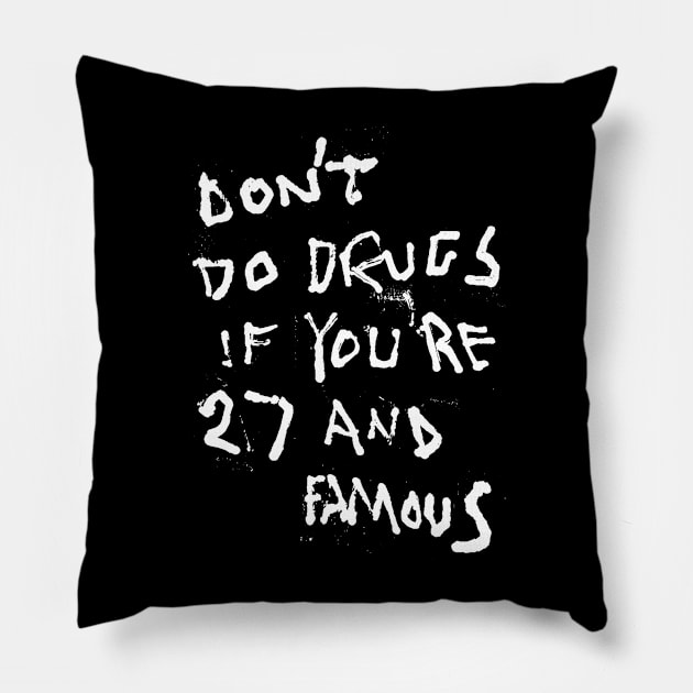 Don't Do Drugs If You're 27 and Famous Pillow by Mijumi Doodles