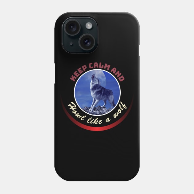 Howl like a wolf Phone Case by Wolf Clothing Co