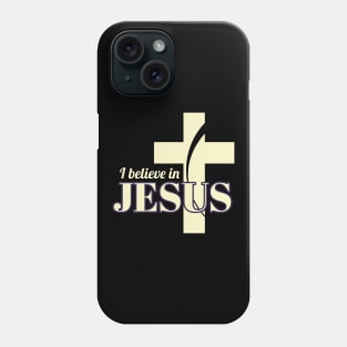 I Believe In Jesus Phone Case