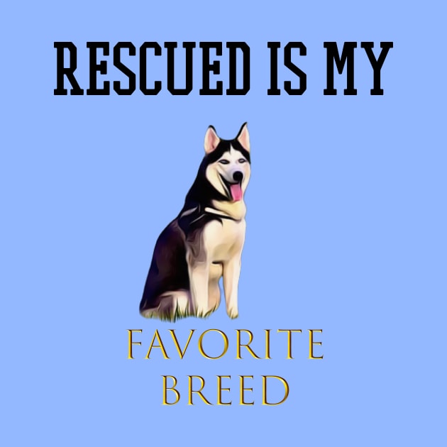 rescued is my favorite breed by Pixy Official