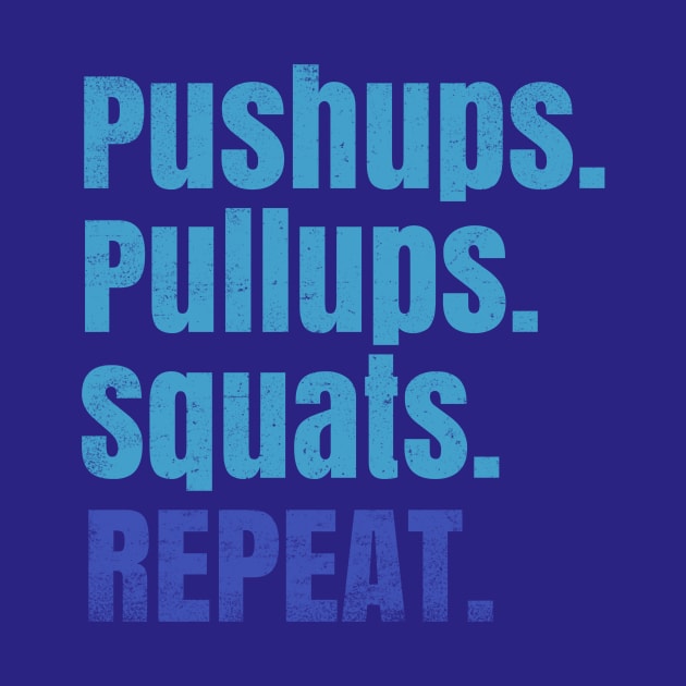 Pushups Pullups Squats Repeat by rizwanahmedr