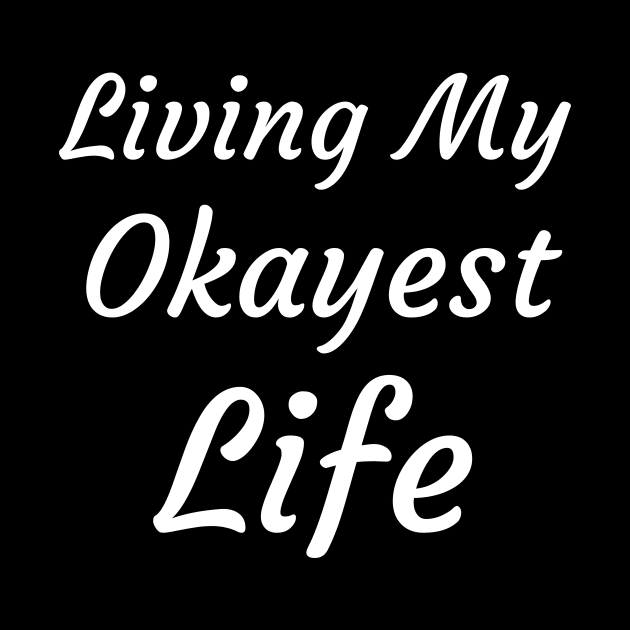 Living My Okayest Life by Catchy Phase