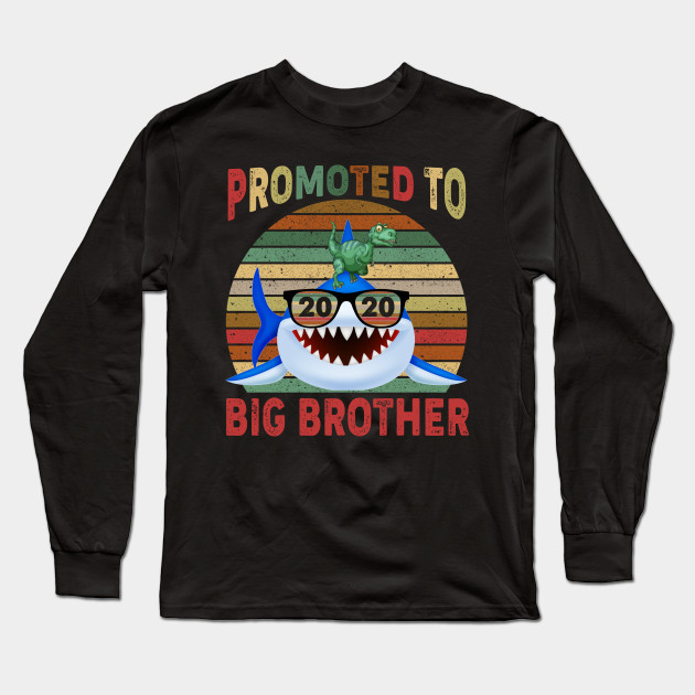 Promoted To Big Brother 2020 Funny Baby Shark Gifts For Fathers Day Gift Ideas Fathers Day Gift Ideas Long Sleeve T Shirt Teepublic Au