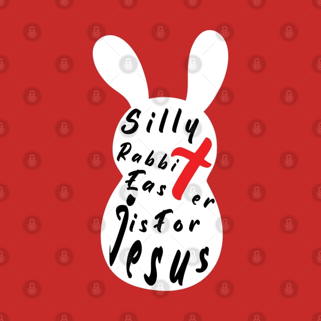 Silly Rabbit Easter is for Jesus, happy easter day funny gift, easter bunny by artspot