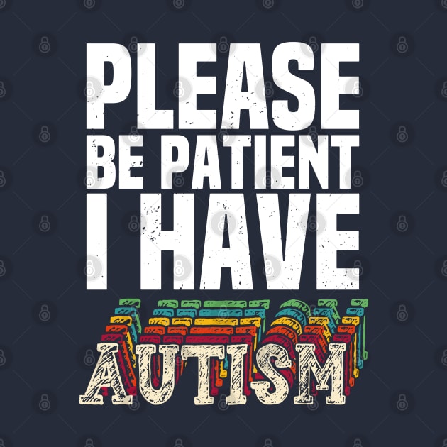 please be patient i have autism, autism awareness by Gaming champion