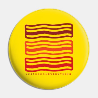 JUST BACON EVERYTHING Pin