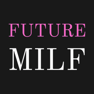 Future MILF T-Shirt