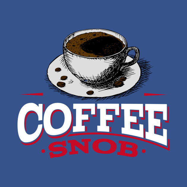 Disover Coffee snob - Coffee - T-Shirt