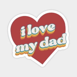i love my dad valentine for family Magnet