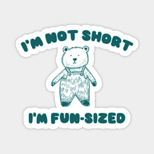 I'm Not Short I'm Fun-Sized, Cartoon Meme Top, Gift For Her Y2K Magnet