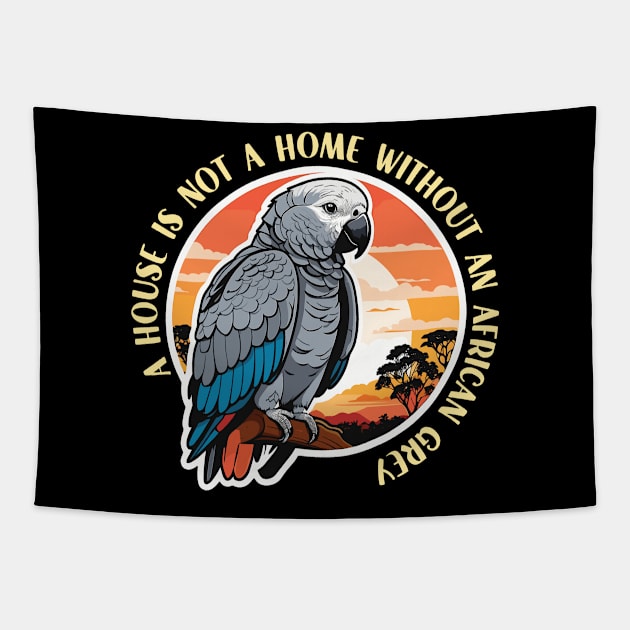 African Grey A House Is Not A Home Parrot Owner Tapestry by T-Shirt.CONCEPTS