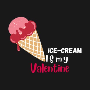 Ice-cream is my valentine printed T-Shirt