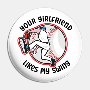 Your Girlfriend Likes My Swing Pin