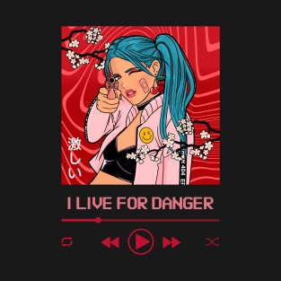 I LIVE FOR DANGER DESIGN T-Shirt