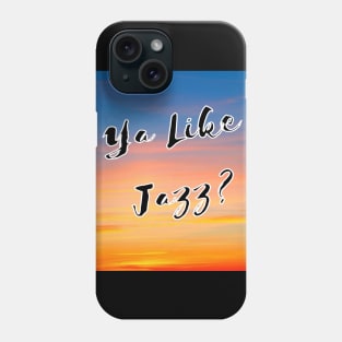 Ya Like Jazz? Phone Case