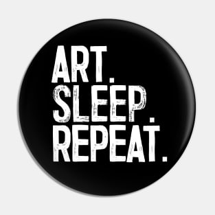 Art. Sleep. Repeat. Pin