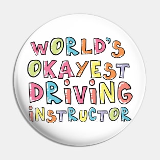 World's Okayest Driving Instructor Gift Idea Pin