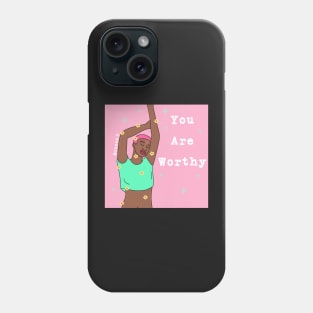 You Are Worthy Phone Case