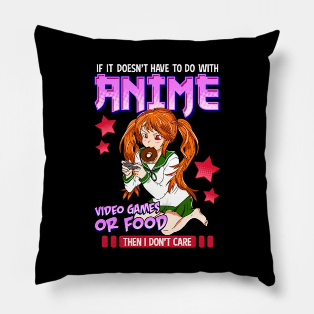 If It's Not Anime Video Games Or Food I Don't Care Pillow by theperfectpresents