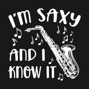 I'm Saxy and I Know It Saxophone Funny T-Shirt