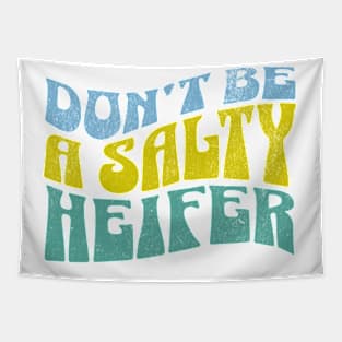 Don't be a Salty Heifer Groovy Retro Funny Sarcastic Tapestry