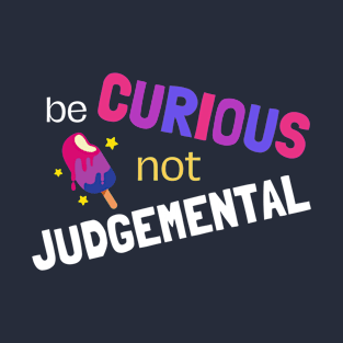 Be Curious Don't Judge Pride Ice Cream T-Shirt