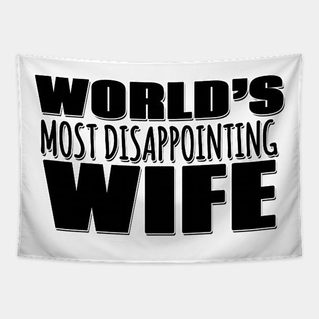 World's Most Disappointing Wife Tapestry by Mookle