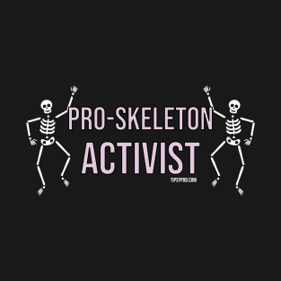 Pro-Skeleton Activist T-Shirt