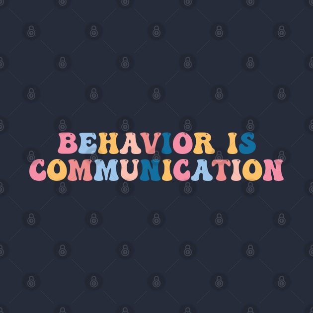 Behavior Is Communication SPED Teacher Gift, BCBA , autism , school psychology ,Special Ed Teacher by Gaming champion