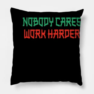 Nobody Cares Work Harder Pillow