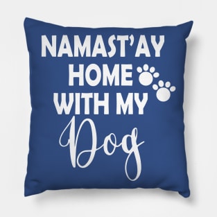 Namastay Home With My Dog Pillow