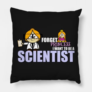 Forget Princess.... I Want To Be A Scientist Pillow