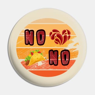 No Love , No Tacos  - funny Retro Pin