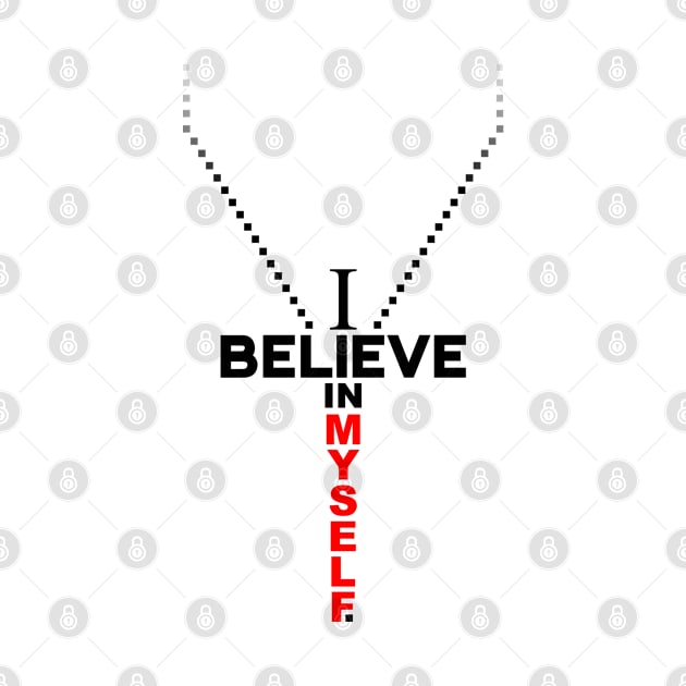 I believe in MYSELF by Tai's Tees by TaizTeez