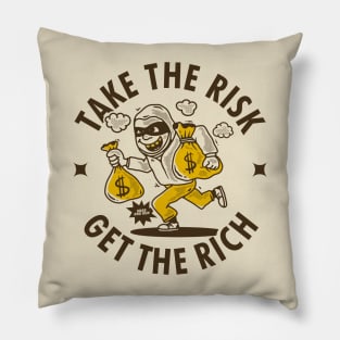 Take the risk get the rich Pillow