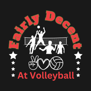 A Fairly Decent Volleyball Player T-Shirt