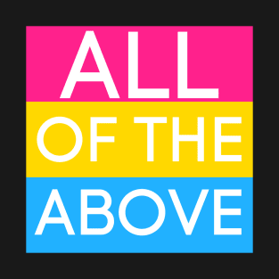 All of the above pansexual T-Shirt