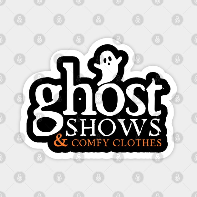 Paranormal Ghost Shows and Comfy Clothes Magnet by Paranormalshirts
