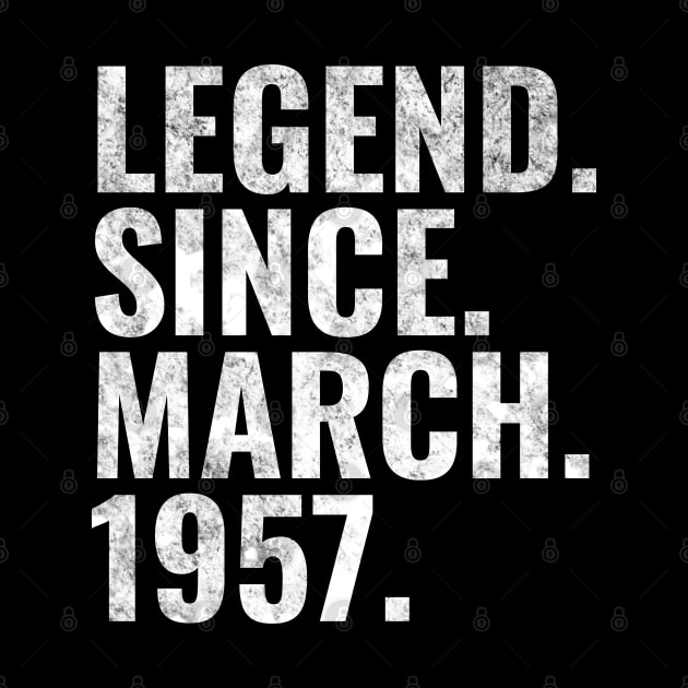 Legend since March 1957 Birthday Shirt Happy Birthday Shirts by TeeLogic