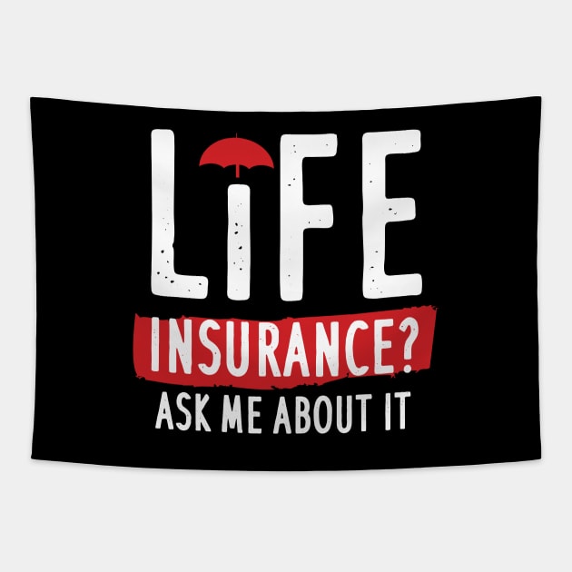 Life Insurance Ask Me About It Tapestry by maxcode