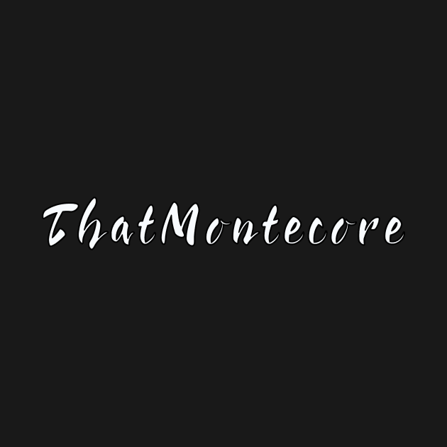 ThatMontecore - Lettering by Montecore