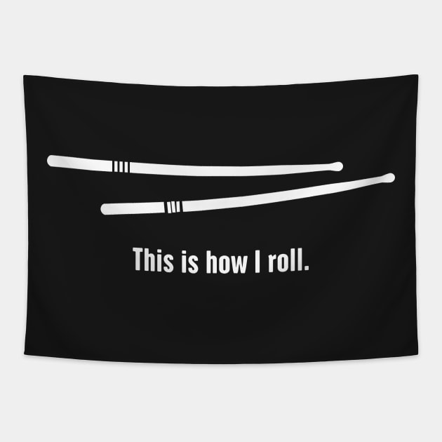 This Is How I Roll – Percussion Drumsticks Tapestry by MeatMan