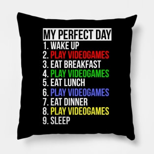 My Perfect Day / Video Games Funny Gamer design Pillow