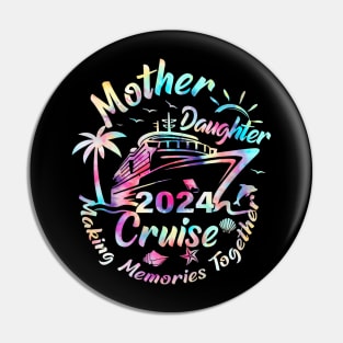 Cruise Mother Daughter Trip 2024 Funny Mom Daughter Vacation Pin