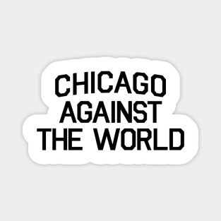 CHICAGO AGAINST THE WORLD Magnet