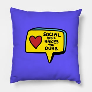 Social media makes you dumb Pillow