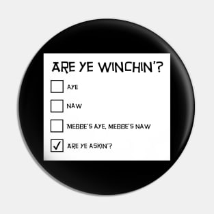 Funny Scottish Design - Are Ye Winchin'? Pin